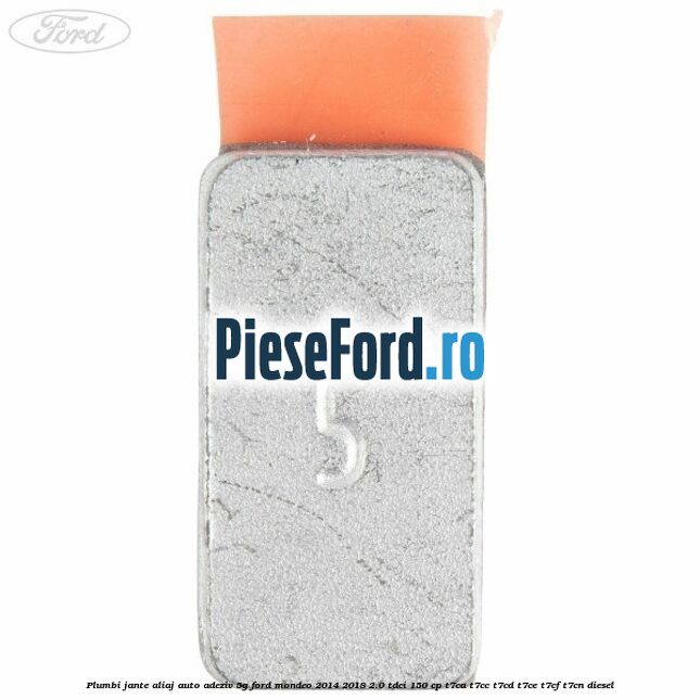 Plumbi jante aliaj auto-adeziv, 5g Ford Mondeo 2014-2018 2.0 TDCi 150 cp Plumbi jante aliaj auto-adeziv, 5g Ford Mondeo 2014-2018 2.0 TDCi 150 cp T7CA, T7CC, T7CD, T7CE, T7CF, T7CN diesel