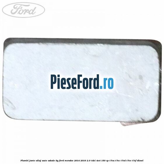 Plumbi jante aliaj auto-adeziv, 5g Ford Mondeo 2014-2018 2.0 TDCi 4x4 150 cp T7CA, T7CC, T7CD, T7CE, T7CF diesel