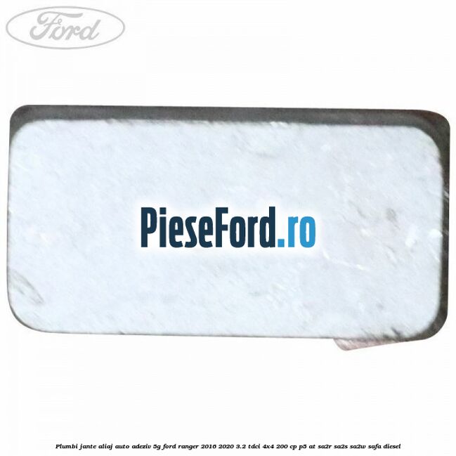 Plumbi jante aliaj auto-adeziv, 5g Ford Ranger 2016-2020 3.2 TDCi 4x4 200 cp P5-AT, SA2R, SA2S, SA2W, SAFA diesel