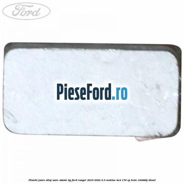 Plumbi jante aliaj auto-adeziv, 5g Ford Ranger 2019-2022 2.0 EcoBlue 4x4 170 cp BC2X, T20DD0J diesel