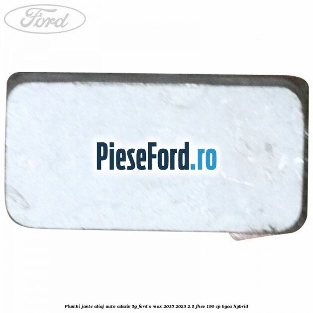 Plumbi jante aliaj auto-adeziv, 5g Ford S-Max 2015-2023 2.5 FHEV 190 cp Plumbi jante aliaj auto-adeziv, 5g Ford S-Max 2015-2023 2.5 FHEV 190 cp BGCA hybrid