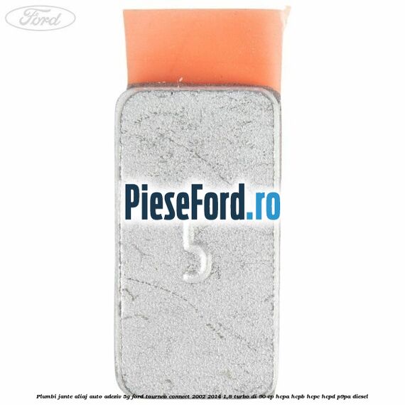 Plumbi jante aliaj auto-adeziv, 5g Ford Tourneo Connect 2002-2014 1.8 Turbo Di 90 cp HCPA, HCPB, HCPC, HCPD, P9PA diesel