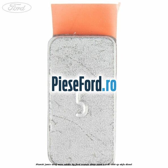 Plumbi jante aliaj auto-adeziv, 5g Ford Transit 2000-2006 2.0 DI  100 cp ABFA diesel