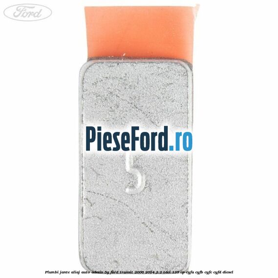 Plumbi jante aliaj auto-adeziv, 5g Ford Transit 2006-2014 2.2 TDCi 125 cp CYFA, CYFB, CYFC, CYFD diesel