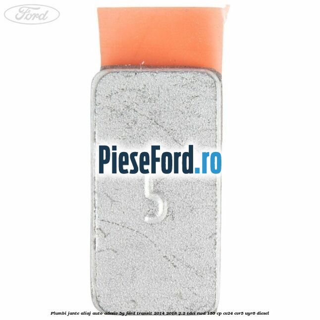 Plumbi jante aliaj auto-adeziv, 5g Ford Transit 2014-2018 2.2 TDCi RWD 155 cp CV24, CVR5, UYR6 diesel
