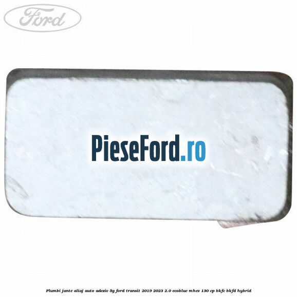 Plumbi jante aliaj auto-adeziv, 5g Ford Transit 2019-2023 2.0 EcoBlue mHEV 130 cp BKFC, BKFD Hybrid