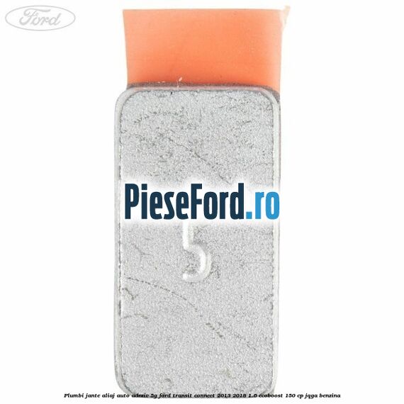 Plumbi jante aliaj auto-adeziv, 5g Ford Transit Connect 2013-2018 1.6 EcoBoost 150 cp JQGA benzina