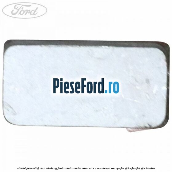 Plumbi jante aliaj auto-adeziv, 5g Ford Transit Courier 2014-2018 1.0 EcoBoost 100 cp SFCA, SFCB, SFCC, SFCD, SFCE benzina