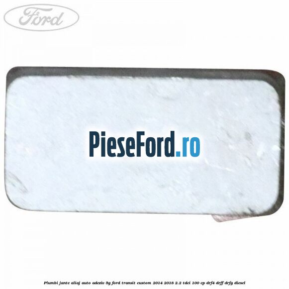 Plumbi jante aliaj auto-adeziv, 5g Ford Transit Custom 2014-2018 2.2 TDCi 100 cp DRF4, DRFF, DRFG diesel