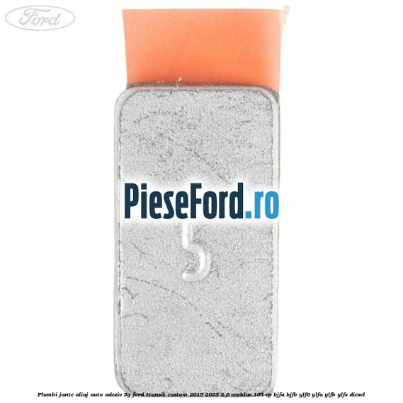 Plumbi jante aliaj auto-adeziv, 5g Ford Transit Custom 2019-2023 2.0 EcoBlue 105 cp BJFA, BJFB, YLF6, YLFA, YLFB, YLFS diesel