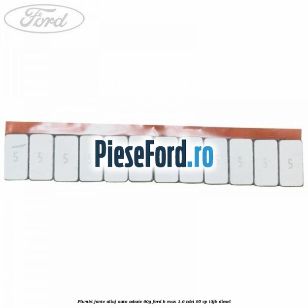 Plumbi jante aliaj auto-adeziv, 60g Ford B-Max 1.6 TDCi 95 cp T3JB diesel