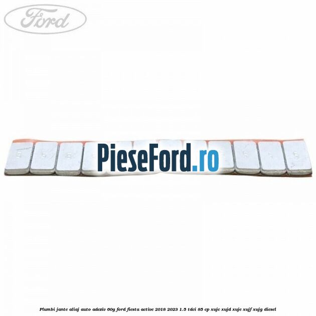 Plumbi jante aliaj auto-adeziv, 60g Ford Fiesta Active 2018-2023 1.5 TDCi 85 cp XUJC, XUJD, XUJE, XUJF, XUJG diesel