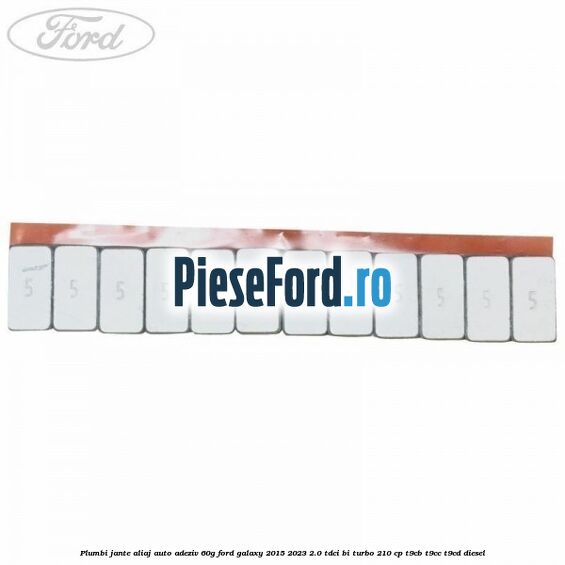 Plumbi jante aliaj auto-adeziv, 60g Ford Galaxy 2015-2023 2.0 TDCi BI-Turbo 210 cp Plumbi jante aliaj auto-adeziv, 60g Ford Galaxy 2015-2023 2.0 TDCi BI-Turbo 210 cp T9CB, T9CC, T9CD diesel