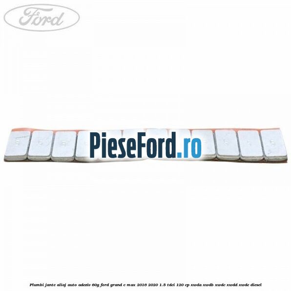 Plumbi jante aliaj auto-adeziv, 60g Ford Grand C-Max 2016-2020 1.5 TDCi 120 cp XWDA, XWDB, XWDC, XWDD, XWDE diesel
