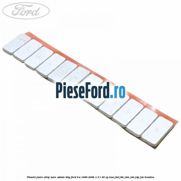 Plumbi jante aliaj auto-adeziv, 60g Ford Ka 1996-2008 1.3 i 60 cp BAA, J4D, J4K, J4M, J4N, J4P, J4S benzina