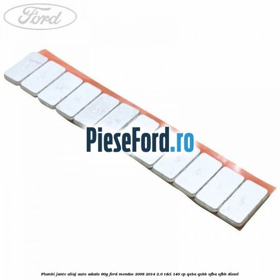 Plumbi jante aliaj auto-adeziv, 60g Ford Mondeo 2008-2014 2.0 TDCi 140 cp QXBA, QXBB, UFBA, UFBB diesel