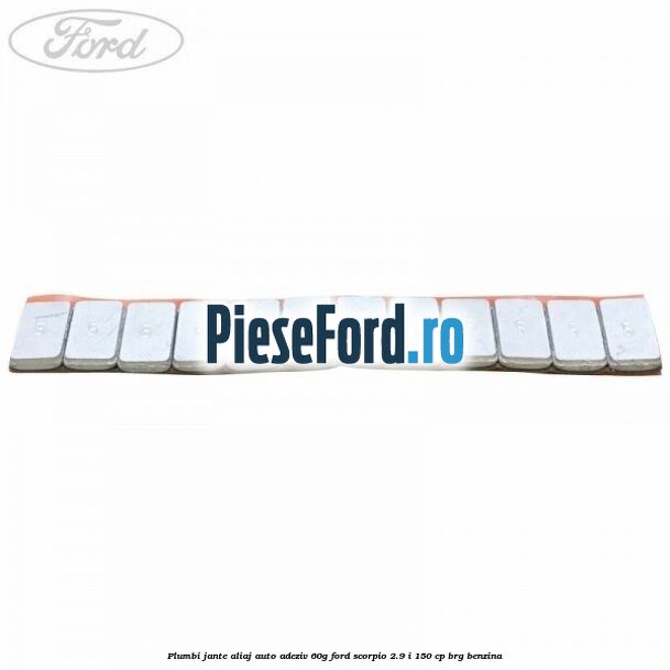 Plumbi jante aliaj auto-adeziv, 60g Ford Scorpio 2.9 i 150 cp Plumbi jante aliaj auto-adeziv, 60g Ford Scorpio 2.9 i 150 cp BRG benzina