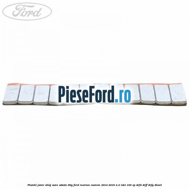 Plumbi jante aliaj auto-adeziv, 60g Ford Tourneo Custom 2014-2018 2.2 TDCi 100 cp Plumbi jante aliaj auto-adeziv, 60g Ford Tourneo Custom 2014-2018 2.2 TDCi 100 cp DRF4, DRFF, DRFG diesel