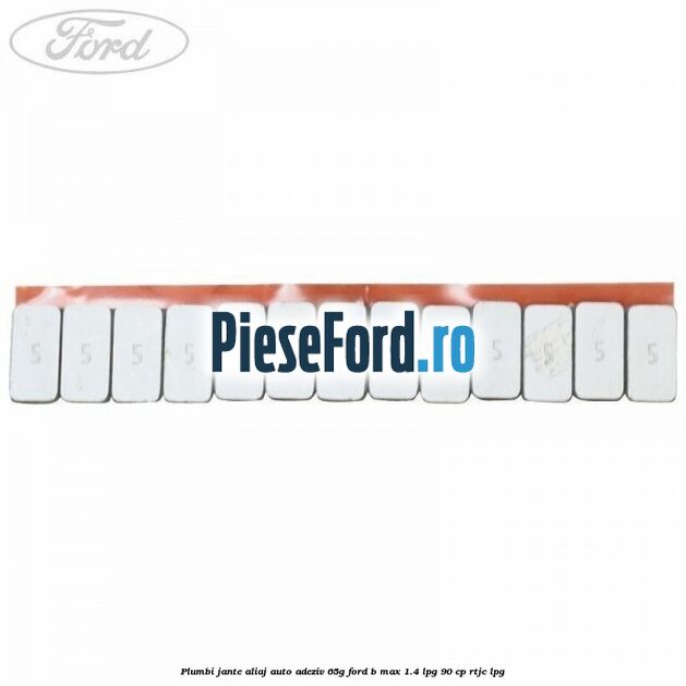 Plumbi jante aliaj auto-adeziv, 65g Ford B-Max 1.4 LPG 90 cp RTJC LPG