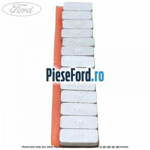 Plumbi jante aliaj auto-adeziv, 65g Ford Fiesta 2013-2017 1.0 EcoBoost 100 cp SFJA, SFJB, SFJC, SFJD benzina