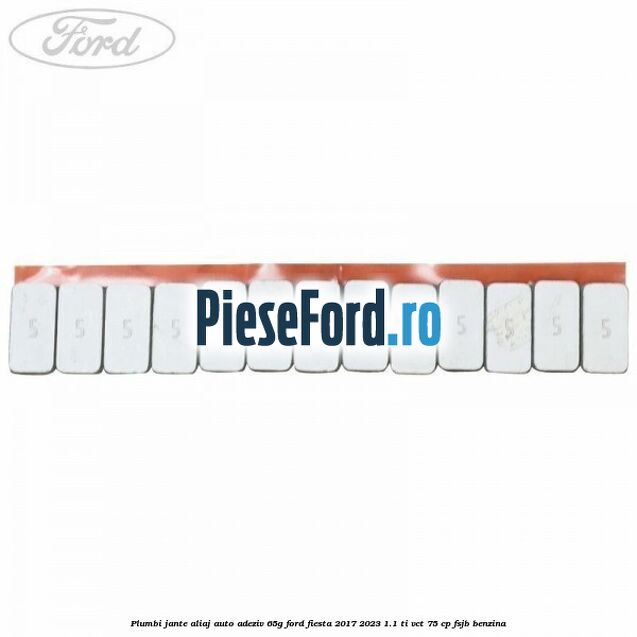 Plumbi jante aliaj auto-adeziv, 65g Ford Fiesta 2017-2023 1.1 Ti-VCT 75 cp FSJB benzina
