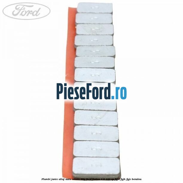 Plumbi jante aliaj auto-adeziv, 65g Ford Fusion 1.6 100 cp Plumbi jante aliaj auto-adeziv, 65g Ford Fusion 1.6 100 cp FYJA, FYJB, FYJC benzina