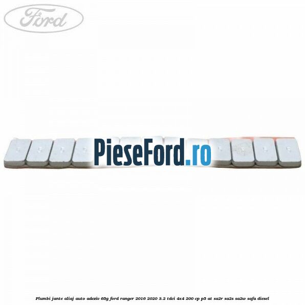 Plumbi jante aliaj auto-adeziv, 65g Ford Ranger 2016-2020 3.2 TDCi 4x4 200 cp Plumbi jante aliaj auto-adeziv, 65g Ford Ranger 2016-2020 3.2 TDCi 4x4 200 cp P5-AT, SA2R, SA2S, SA2W, SAFA diesel