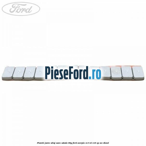 Plumbi jante aliaj auto-adeziv, 65g Ford Scorpio 2.5 TD 115 cp Plumbi jante aliaj auto-adeziv, 65g Ford Scorpio 2.5 TD 115 cp SCC diesel