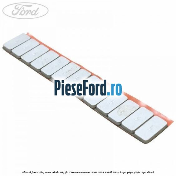 Plumbi jante aliaj auto-adeziv, 65g Ford Tourneo Connect 2002-2014 1.8 Di 75 cp BHPA, P7PA, P7PB, R2PA diesel