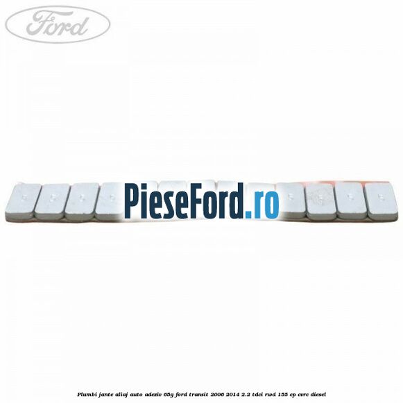 Plumbi jante aliaj auto-adeziv, 65g Ford Transit 2006-2014 2.2 TDCi RWD 155 cp CVRC diesel