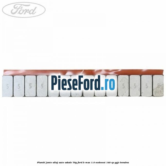 Plumbi jante aliaj auto-adeziv, 70g Ford B-Max 1.0 EcoBoost 140 cp YYJC benzina