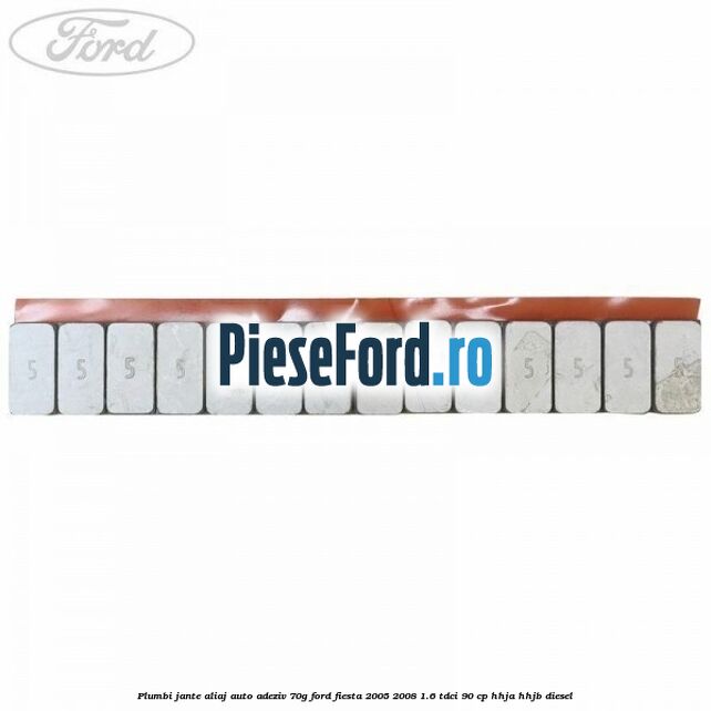 Plumbi jante aliaj auto-adeziv, 70g Ford Fiesta 2005-2008 1.6 TDCi 90 cp Plumbi jante aliaj auto-adeziv, 70g Ford Fiesta 2005-2008 1.6 TDCi 90 cp HHJA, HHJB diesel