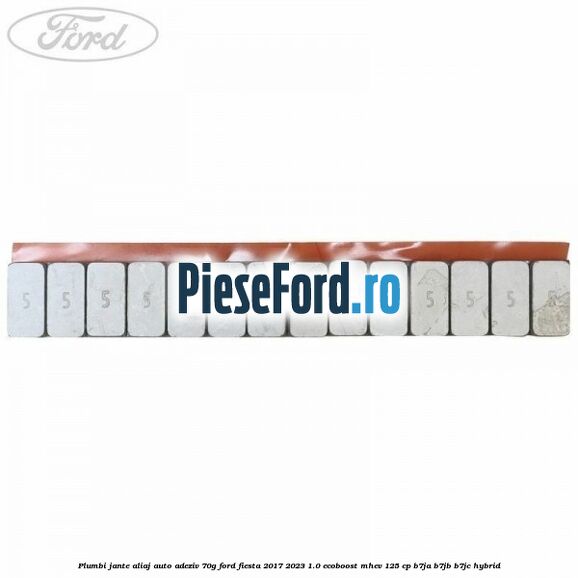 Plumbi jante aliaj auto-adeziv, 70g Ford Fiesta 2017-2023 1.0 EcoBoost mHEV 125 cp B7JA, B7JB, B7JC Hybrid