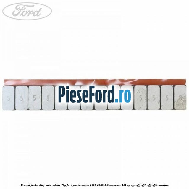 Plumbi jante aliaj auto-adeziv, 70g Ford Fiesta Active 2018-2023 1.0 EcoBoost 101 cp SFJE, SFJF, SFJH, SFJJ, SFJK benzina