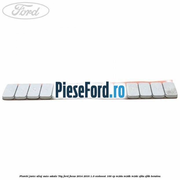 Plumbi jante aliaj auto-adeziv, 70g Ford Focus 2014-2018 1.0 EcoBoost 100 cp M2DA, M2DB, M2DC, SFDA, SFDB benzina