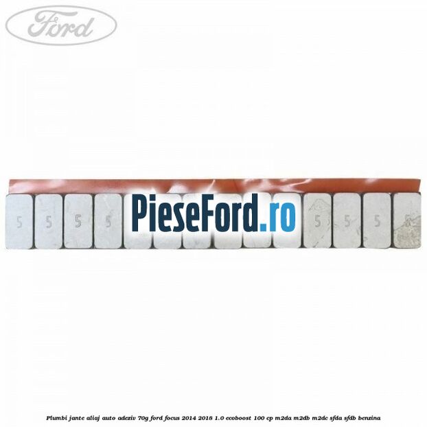 Plumbi jante aliaj auto-adeziv, 70g Ford Focus 2014-2018 1.0 EcoBoost 100 cp M2DA, M2DB, M2DC, SFDA, SFDB benzina
