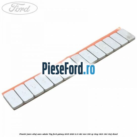 Plumbi jante aliaj auto-adeziv, 70g Ford Galaxy 2015-2023 2.0 TDCi 4x4 180 cp T8CG, T8CH, T8CI, T8CJ diesel