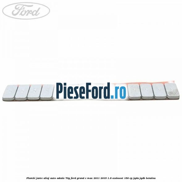 Plumbi jante aliaj auto-adeziv, 70g Ford Grand C-Max 2011-2015 1.6 EcoBoost 150 cp JQDA, JQDB benzina