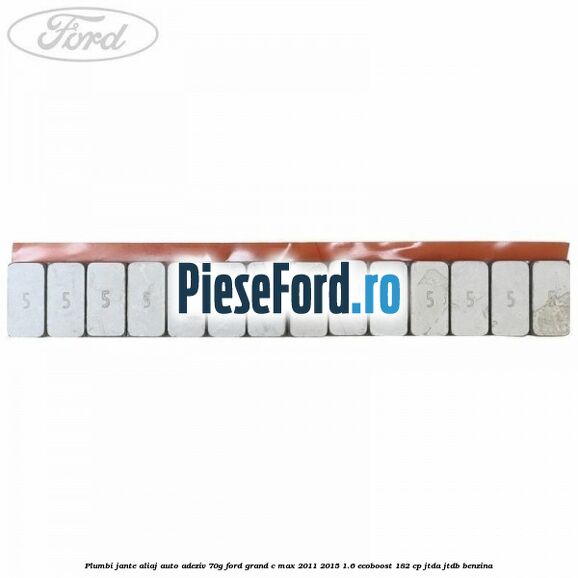 Plumbi jante aliaj auto-adeziv, 70g Ford Grand C-Max 2011-2015 1.6 EcoBoost 182 cp JTDA, JTDB benzina