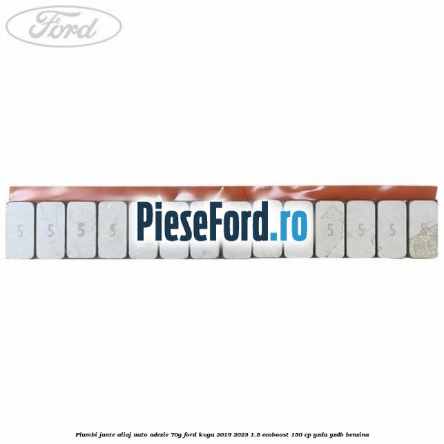 Plumbi jante aliaj auto-adeziv, 70g Ford Kuga 2019-2023 1.5 EcoBoost 150 cp Plumbi jante aliaj auto-adeziv, 70g Ford Kuga 2019-2023 1.5 EcoBoost 150 cp YZDA, YZDB benzina