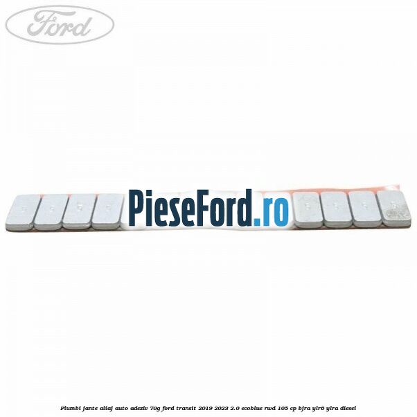 Plumbi jante aliaj auto-adeziv, 70g Ford Transit 2019-2023 2.0 EcoBlue RWD 105 cp BJRA, YLR6, YLRA diesel