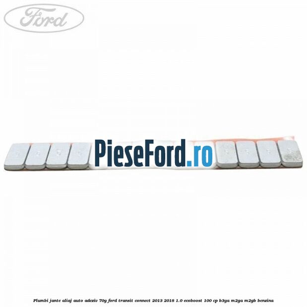 Plumbi jante aliaj auto-adeziv, 70g Ford Transit Connect 2013-2018 1.0 EcoBoost 100 cp Plumbi jante aliaj auto-adeziv, 70g Ford Transit Connect 2013-2018 1.0 EcoBoost 100 cp B3GA, M2GA, M2GB benzina