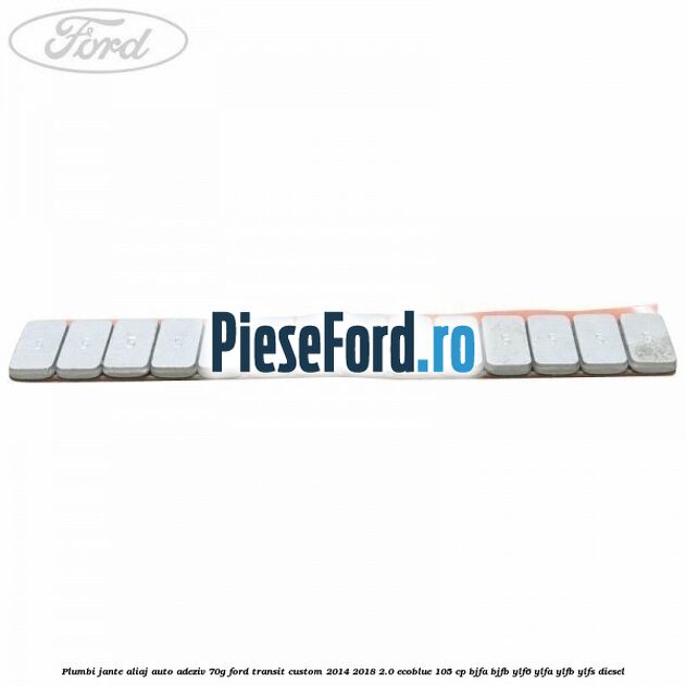 Plumbi jante aliaj auto-adeziv, 70g Ford Transit Custom 2014-2018 2.0 EcoBlue 105 cp BJFA, BJFB, YLF6, YLFA, YLFB, YLFS diesel