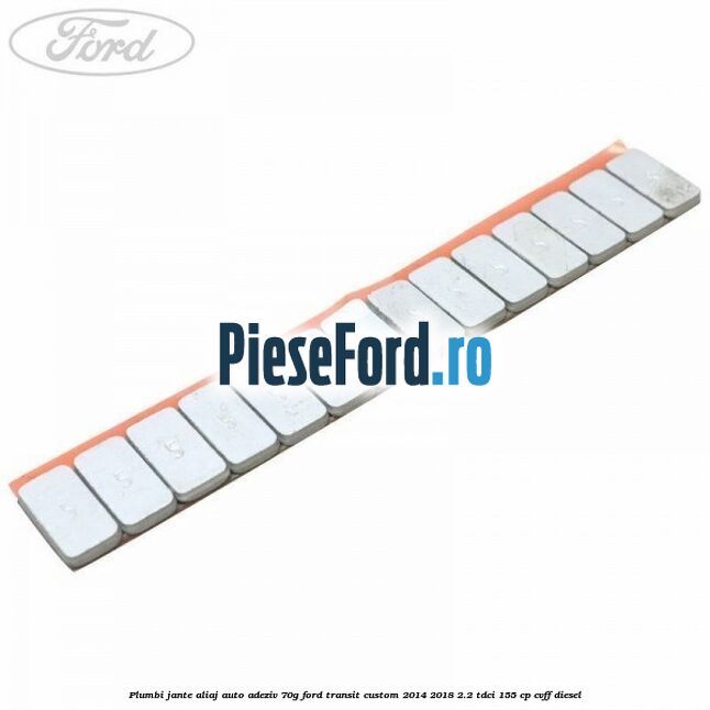 Plumbi jante aliaj auto-adeziv, 70g Ford Transit Custom 2014-2018 2.2 TDCi 155 cp CVFF diesel