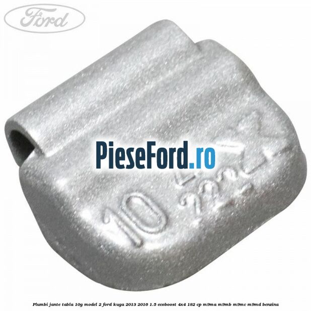 Plumbi jante tabla, 10g model 2 Ford Kuga 2013-2016 1.5 EcoBoost 4x4 182 cp M9MA, M9MB, M9MC, M9MD benzina