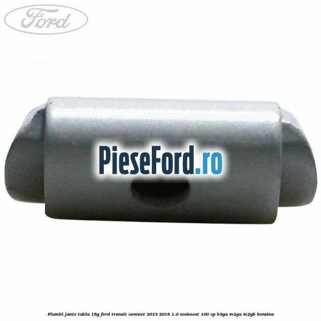 Plumbi jante tabla, 15g Ford Transit Connect 2013-2018 1.0 EcoBoost 100 cp B3GA, M2GA, M2GB benzina