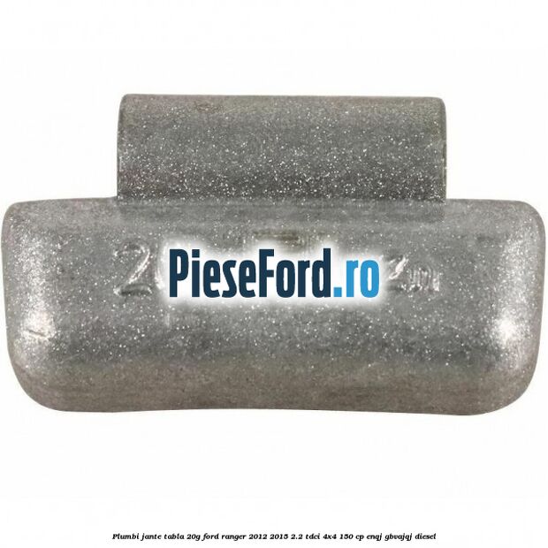 Plumbi jante tabla 20g Ford Ranger 2012-2015 2.2 TDCi 4x4 150 cp ENQJ, GBVAJQJ diesel