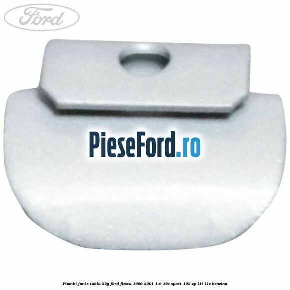 Plumbi jante tabla, 25g Ford Fiesta 1996-2001 1.6 16V Sport 103 cp L1T, L1V benzina