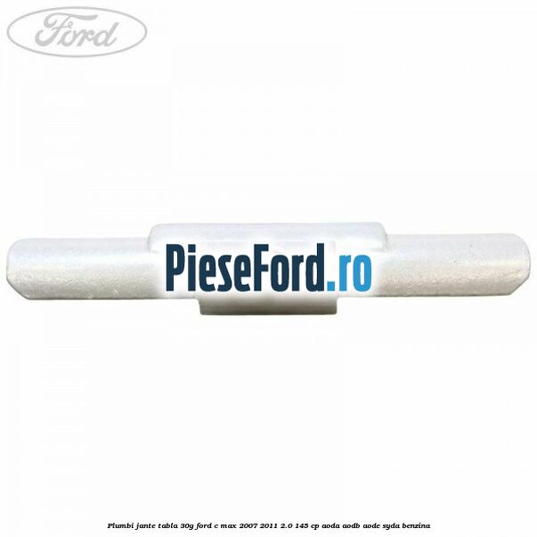 Plumbi jante tabla, 30g Ford C-Max 2007-2011 2.0 145 cp AODA, AODB, AODE, SYDA benzina