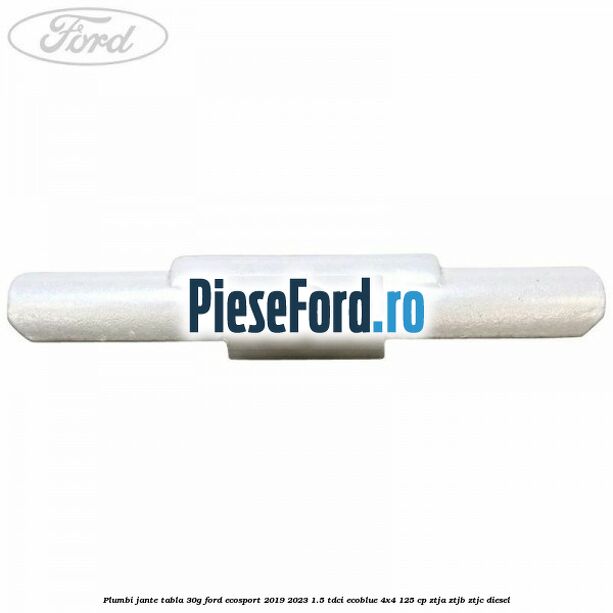 Plumbi jante tabla, 30g Ford EcoSport 2019-2023 1.5 TDCi EcoBlue 4x4 125 cp ZTJA, ZTJB, ZTJC diesel